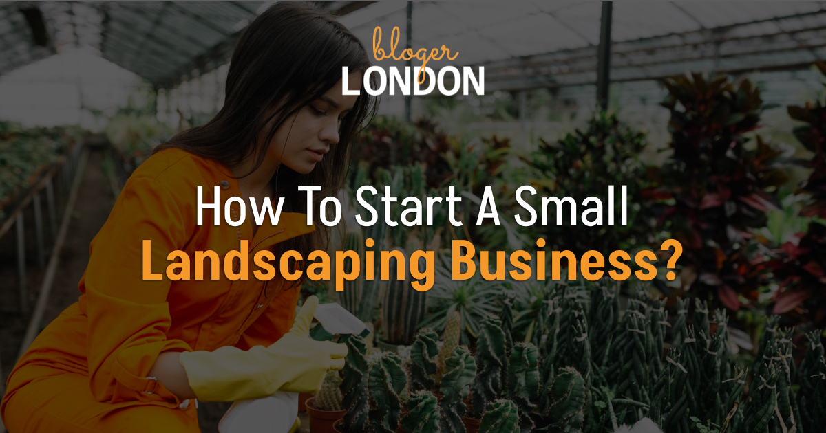 How To Start A Small Landscaping Business