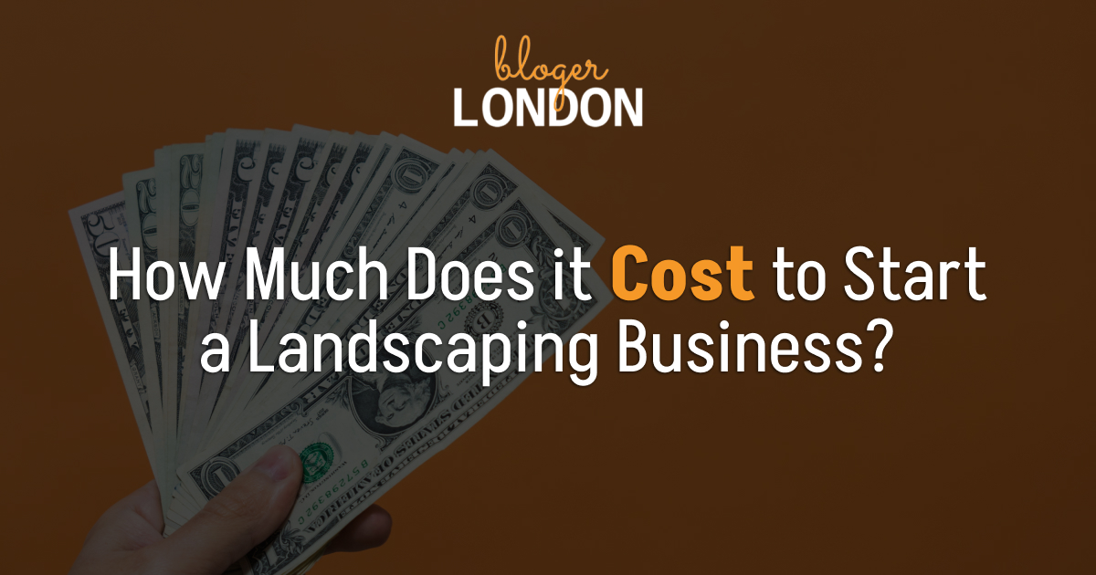 how-much-does-it-cost-to-start-a-landscaping-business_