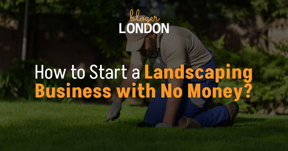 how-to-start-a-landscaping-business-with-no-money