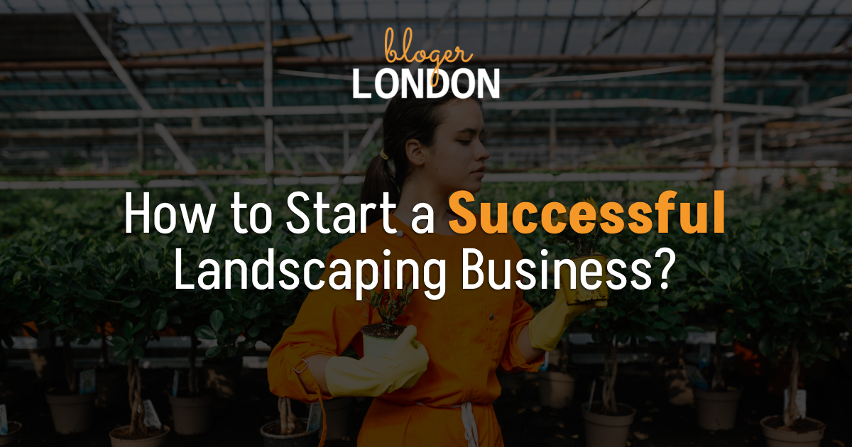 how-to-start-a-successful-landscaping-business_